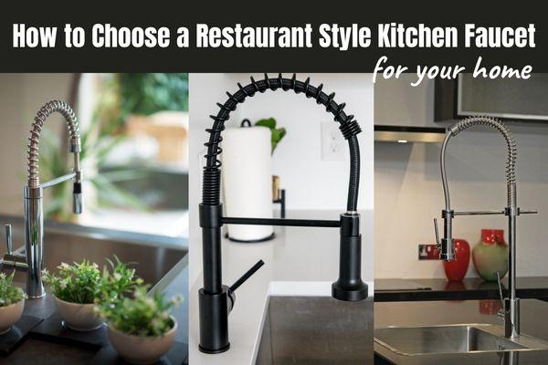 How to Choose a Restaurant Style Kitchen Faucet for Your Home